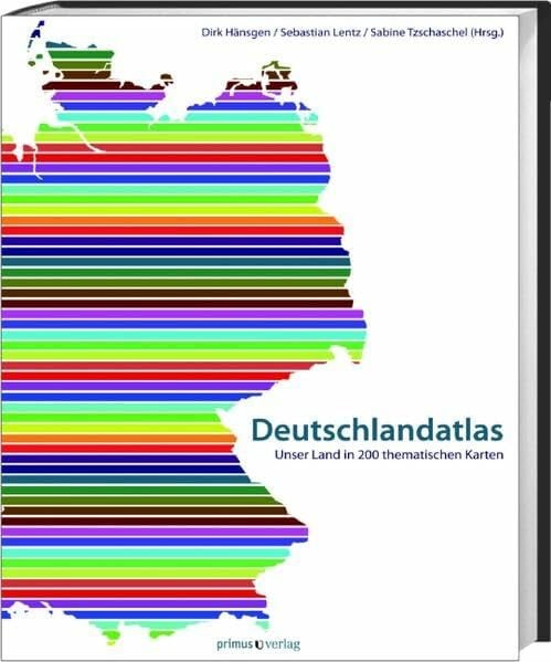 Tzschaschel, Sabine Deutschlandatlas: Unser Land in 200 thematischen Karten