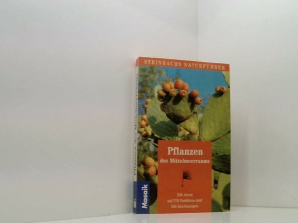 Pflanzen des Mittelmeerraums: 536 Arten (Steinbachs Naturführer)