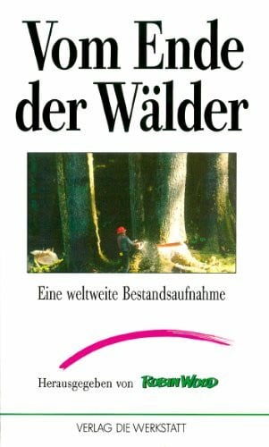 Jergius, Benjamin Vom Ende der Wälder. Eine weltweite Bestandsaufnahme