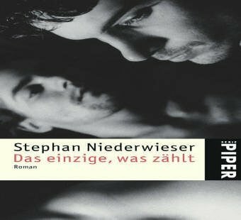 Niederwieser, Stephan Das einzige, was zählt: Roman (Piper Taschenbuch, Band 4225)
