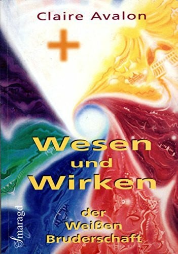 Avalon, Claire Wesen und Wirken der Weissen Bruderschaft