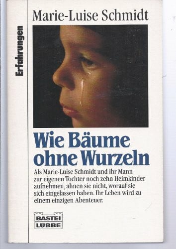 Schmidt, Marie L Wie Bäume ohne Wurzeln (Erfahrungen. Bastei Lübbe Taschenbücher)