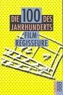 Filmregisseure: Die 100 des Jahrhunderts