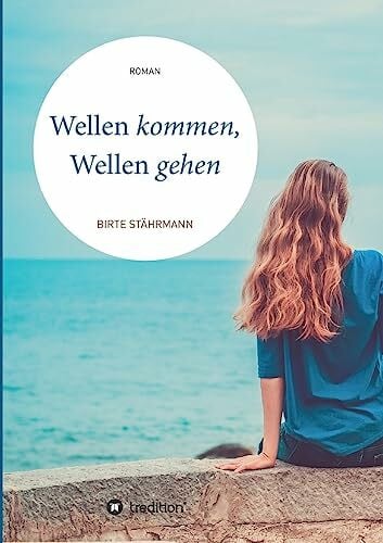 Stährmann, Birte Wellen kommen, Wellen gehen: Roman