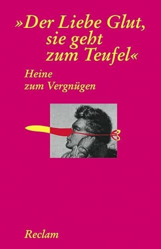 Puknus, Heinz Heine zum Vergnügen. 'Der Liebe Glut, sie geht zum Teufel' (Reclams Universal-Bibliothek)
