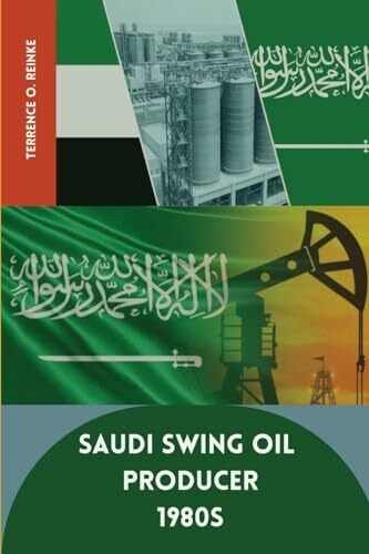 O Reinke, Terrence Saudi Swing Oil Producer 1980s