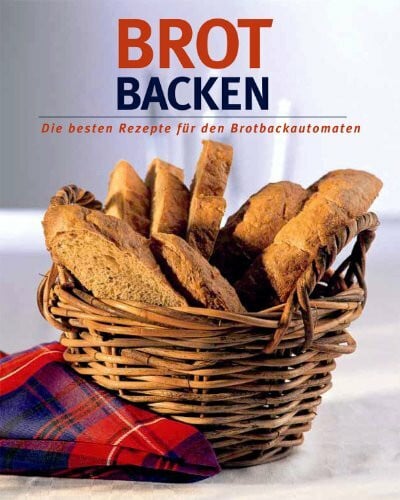 Linda Doeser Brot backen. Die besten Rezepte für den Brotbackautomaten