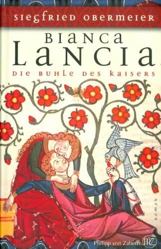 Obermeier, Siegfried Bianca Lancia: Die Buhle des Kaisers (Historische Romane von Zabern)