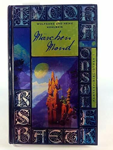 Hohlbein, Wolfgang Märchenmond. Bild am Sonntag-Fantasy-Bibliothek Band 1: Ausgezeichnet mit dem Phantastik-Preis 1983 der Stadt Wetzlar
