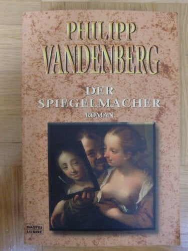 Vandenberg, Philipp Der Spiegelmacher (Allgemeine Reihe. Bastei Lübbe Taschenbücher)