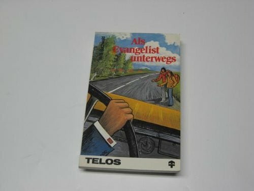 Buchwald, Willi Als Evangelist unterwegs : Erlebnisse u. Erfahrungen im evangelist. Dienst.