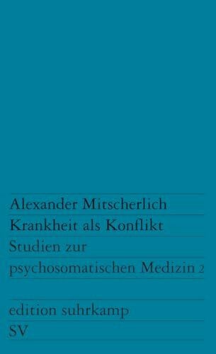 Mitscherlich, Alexander Krankheit als Konflikt: Studien zur psychosomatischen Medizin 2 (edition suhrkamp)