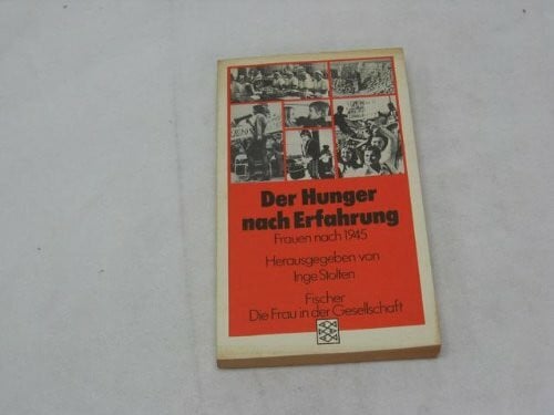 Stolten, Inge Der Hunger nach Erfahrung: Frauen nach 1945