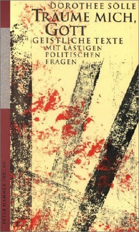 Träume mich, Gott!: Geistliche Texte mit lästigen politischen Fragen