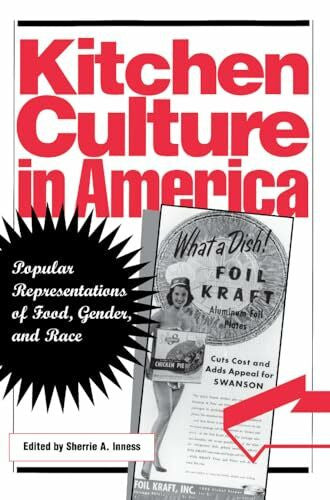 Inness, Sherrie A. Kitchen Culture in America: Popular Representations of Food, Gender, and Race