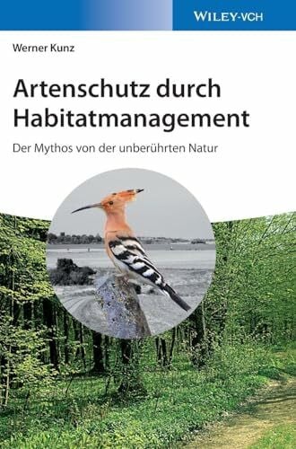 Reichholf, Josef H. Artenschutz durch Habitatmanagement: Der Mythos von der unberührten Natur