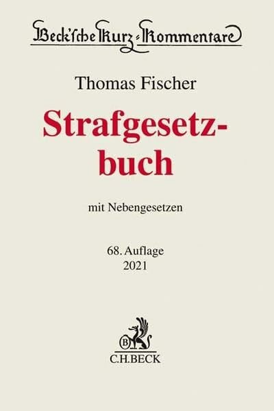Fischer, Thomas Strafgesetzbuch: mit Nebengesetzen (Beck'sche Kurz-Kommentare, Band 10)