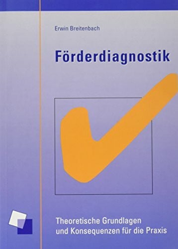 Breitenbach, Erwin Förderdiagnostik: Theoretische Grundlagen und Konsequenzen für die Praxis