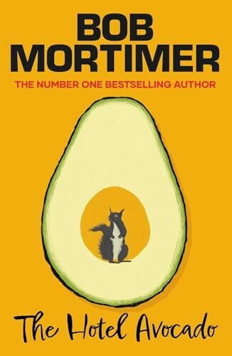 Mortimer, Bob The Hotel Avocado: The number one bestselling novel from the multi-million selling author