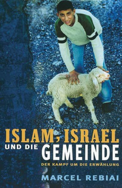 Rebiai, Marcel Islam, Israel und die Gemeinde: Der Kampf um die Erwählung