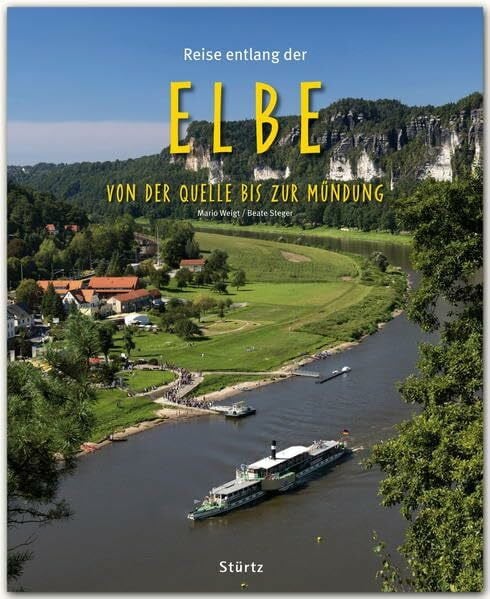 Mario Weigt Reise entlang der Elbe - Von der Quelle bis zur Mündung: Ein Bildband mit über 185 Bildern auf 140 Seiten - STÜRTZ-Verlag (Reise durch ...)