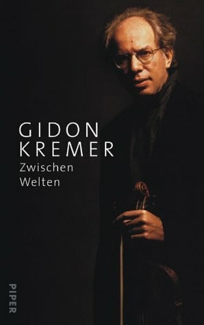 Kremer, Gidon Zwischen Welten