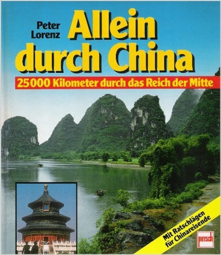 Lorenz, Peter Allein durch China: 2500 Kilometer durch das Reich der Mitte. Mit Ratschlägen für Chinareisende
