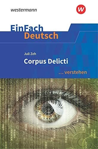 Mayr, Sabine EinFach Deutsch ... verstehen: Juli Zeh: Corpus Delicti (EinFach Deutsch ... verstehen: Interpretationshilfen)