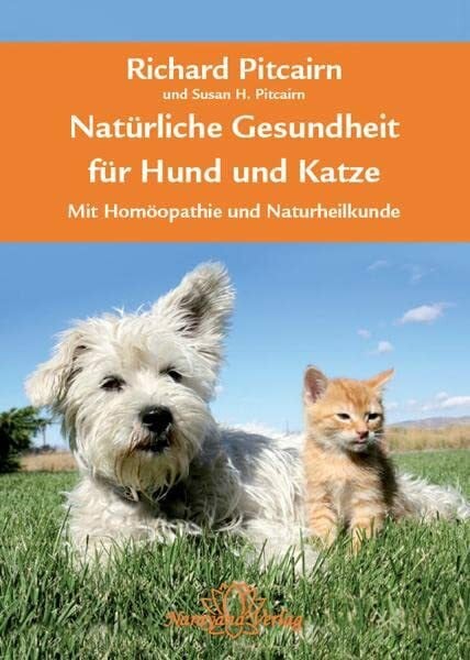 S. Pitcairn Natürliche Gesundheit für Hund und Katze: Mit Homöopathie und Naturheilkunde
