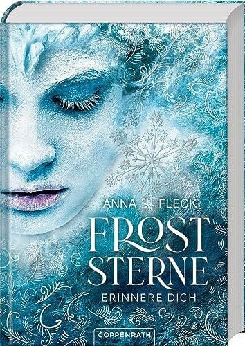 Fleck, Anna Froststerne (Romantasy-Trilogie, Bd. 1): Erinnere dich!: Die magische Romantasy-Trilogie von Spiegel-Bestseller-Autorin Anna Fleck (Froststerne, 1, Band 1)