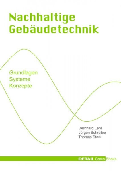 Schreiber, Jürgen Nachhaltige Gebäudetechnik: Grundlagen - Systeme - Konzepte (DETAIL Green Books)