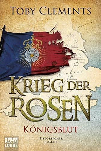 Clements, Toby Krieg der Rosen: Königsblut: Historischer Roman (Kingmaker, Band 2)