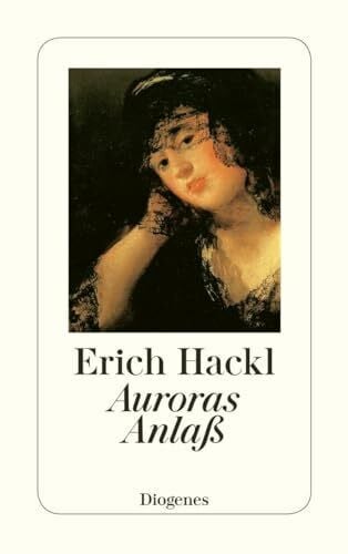 Hackl, Erich Auroras Anlaß: Erzählung. Ausgezeichnet mit dem Aspekte-Literatur-Preis 1987 (detebe)