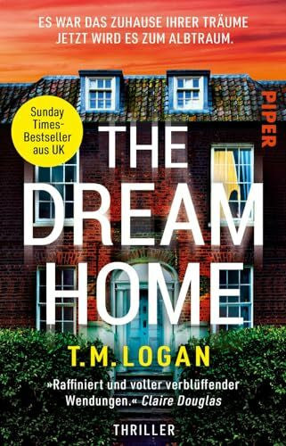 Rebernik-Heidegger, Sonja The Dream Home – Es war das Zuhause ihrer Träume. Jetzt wird es zum Albtraum.: Thriller | »Voller Spannung und atemberaubender Momente. Ich habe es geliebt!« CLAIRE DOUGLAS