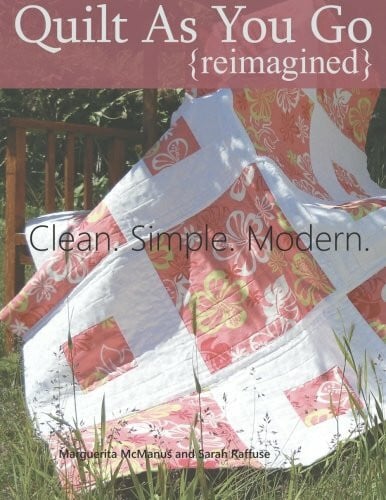 Raffuse, Mrs. Sarah Quilt As You Go Reimagined: Clean. Simple. Modern.