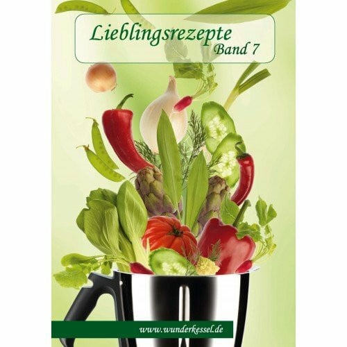Wunderkessel oHG Lieblingsrezepte Band 7 - Rezepte für den Thermomix®