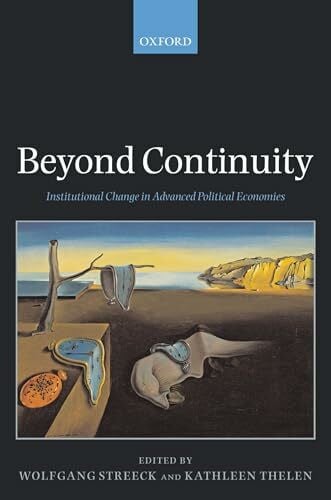 Streeck, Wolfgang Beyond Continuity: Institutional Change in Advanced Political Economies