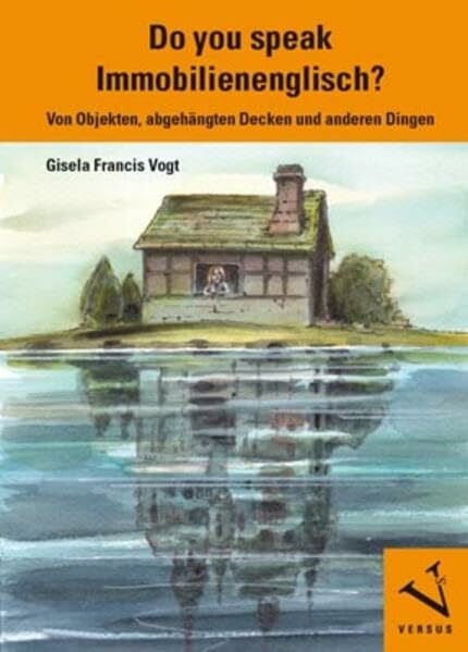 Vogt, Gisela Francis Do you speak Immobilienenglisch?: Von Objekten, abgehängten Decken und anderen Dingen