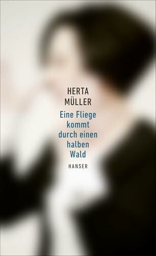 Müller, Herta Eine Fliege kommt durch einen halben Wald