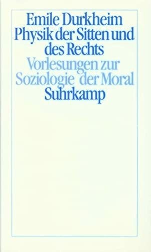 Bischoff, Michael Physik der Sitten und des Rechts: Vorlesungen zur Soziologie der Moral