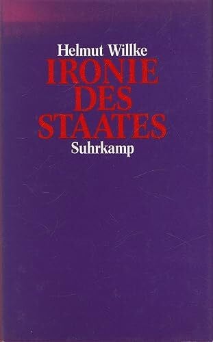 Willke, Helmut Ironie des Staates: Grundlinien einer Staatstheorie polyzentrischer Gesellschaft