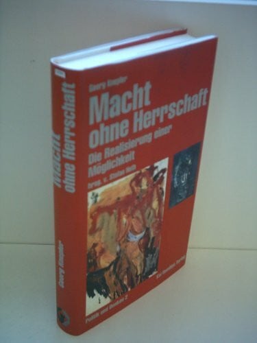 Knepler, Georg Macht ohne Herrschaft: Die Realisierung einer Möglichkeit (Politik & Denken)