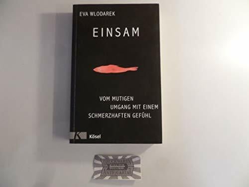 Wlodarek, Eva Einsam: Vom mutigen Umgang mit einem schmerzhaften Gefühl