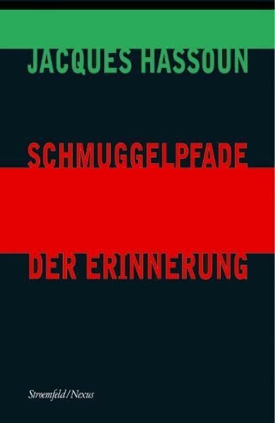 Hassoun, Jaques Schmuggelpfade der Erinnerung: Muttersprache, Vaterwort und die Frage der kulturellen Überlieferung. Nachw. v. Anna K. Ulrich (Nexus)