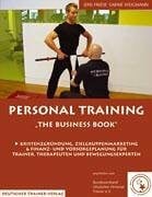 Weigmann, Sabine Personal Training, 'The Business Book'.Bd.2: Existenzgründung, Zielgruppenmarketing & Finanz- und Vorsorgeplanung für Trainer, Therapeuten und Bewegungsexperten