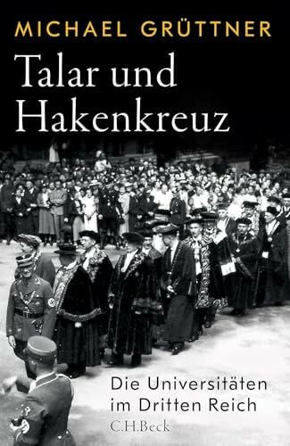 Grüttner, Michael Talar und Hakenkreuz: Die Universitäten im Dritten Reich