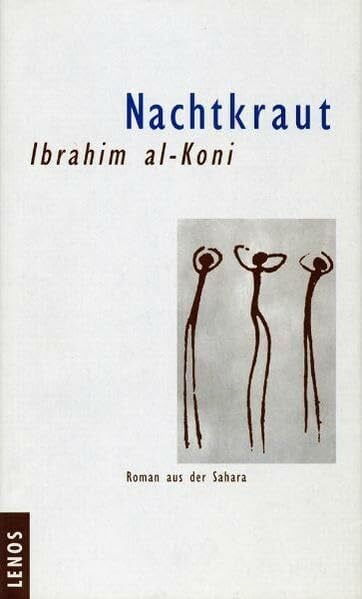 Koni, Ibrahim al- Nachtkraut: Roman aus der Sahara
