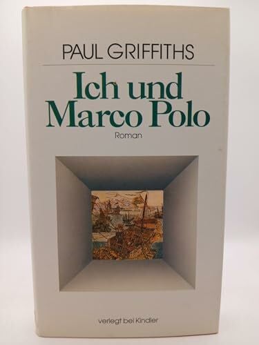 Paul Griffiths Paul Griffiths: Ich und Marco Polo