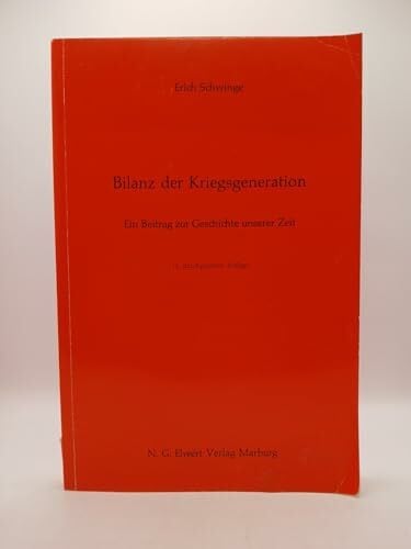 Erich Schwinge Bilanz der Kriegsgeneration. Ein Beitrag zur Geschichte unserer Zeit
