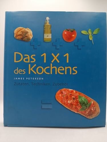 James Peterson Das 1 x 1 des Kochens